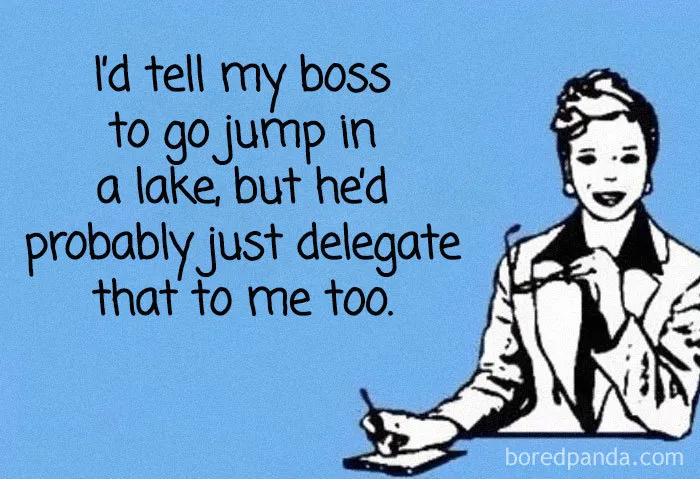 When The Boss Delegates, You Do