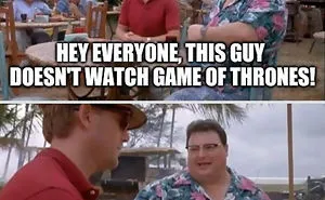 20 Fans Roasting People Who Claim They Don't Watch Game Of Thrones