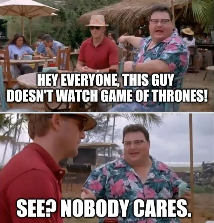 20 Fans Roasting People Who Claim They Don't Watch Game Of Thrones