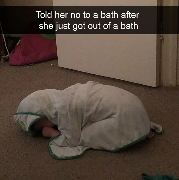 Told Her No To A Bath After She Just Got Out Of A Bath