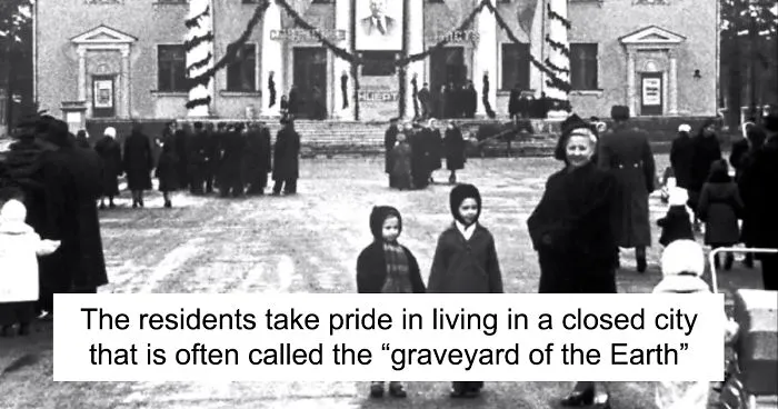 80k People Live In This Closed City Which Was Kept Secret For 49 Years And Is The Most Contaminated Place On Earth