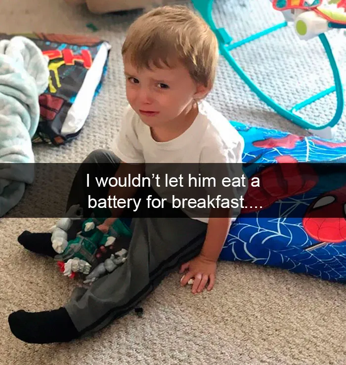 I Wouldn’t Let Him Eat A Battery For Breakfast....