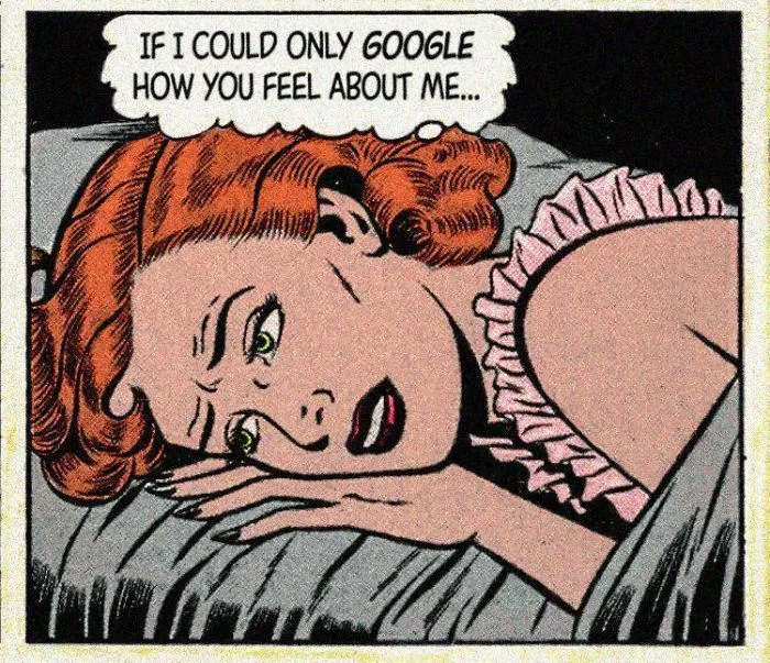 Vintage comic panel showing a woman pondering love, saying, "If I could only Google how you feel about me..."