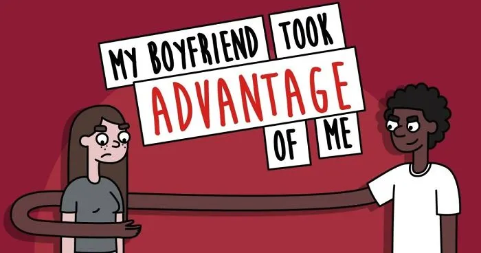 When I Was 15, My Boyfriend Took Advantage Of Me