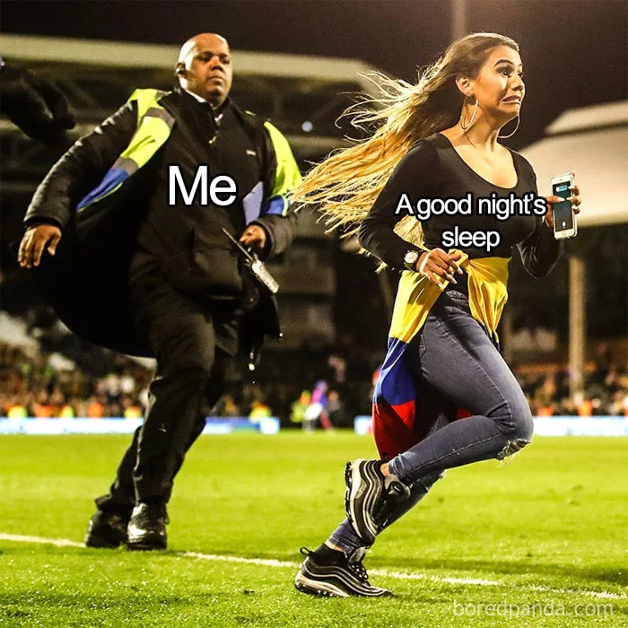 Woman labeled A good night's sleep running away from a security guard labeled Me in a humorous sleeping meme.