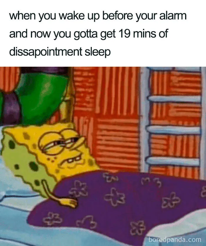 SpongeBob lying in bed looking tired with text about waking up early and getting disappointment sleep in a funny sleeping meme.