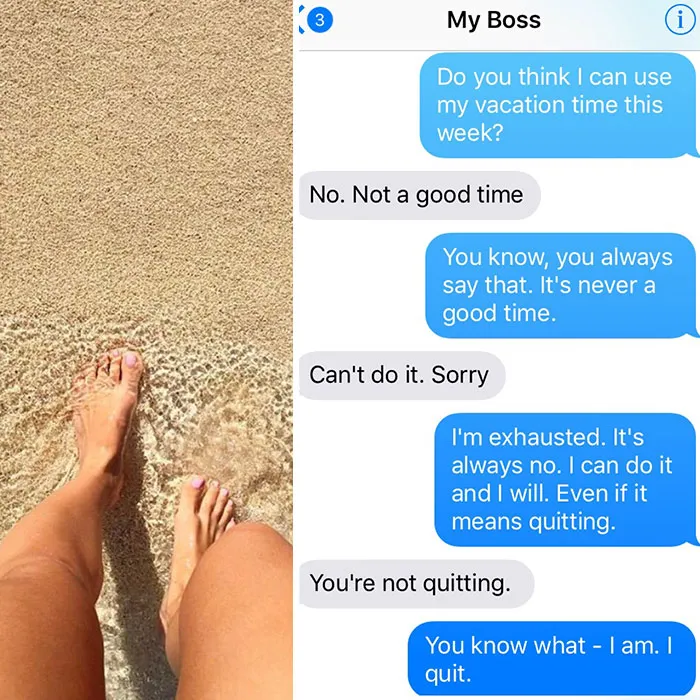 My Boss Said "No" Too Many Times. He Forced My Hand. I Quit! Now While He's Miserable. My Feet Are In The Sand. F Him