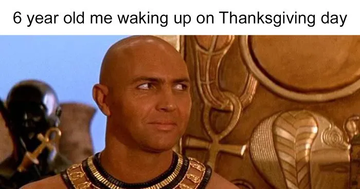 14 Imhotep Memes That Perfectly Sum Up Kids' Thanksgivings