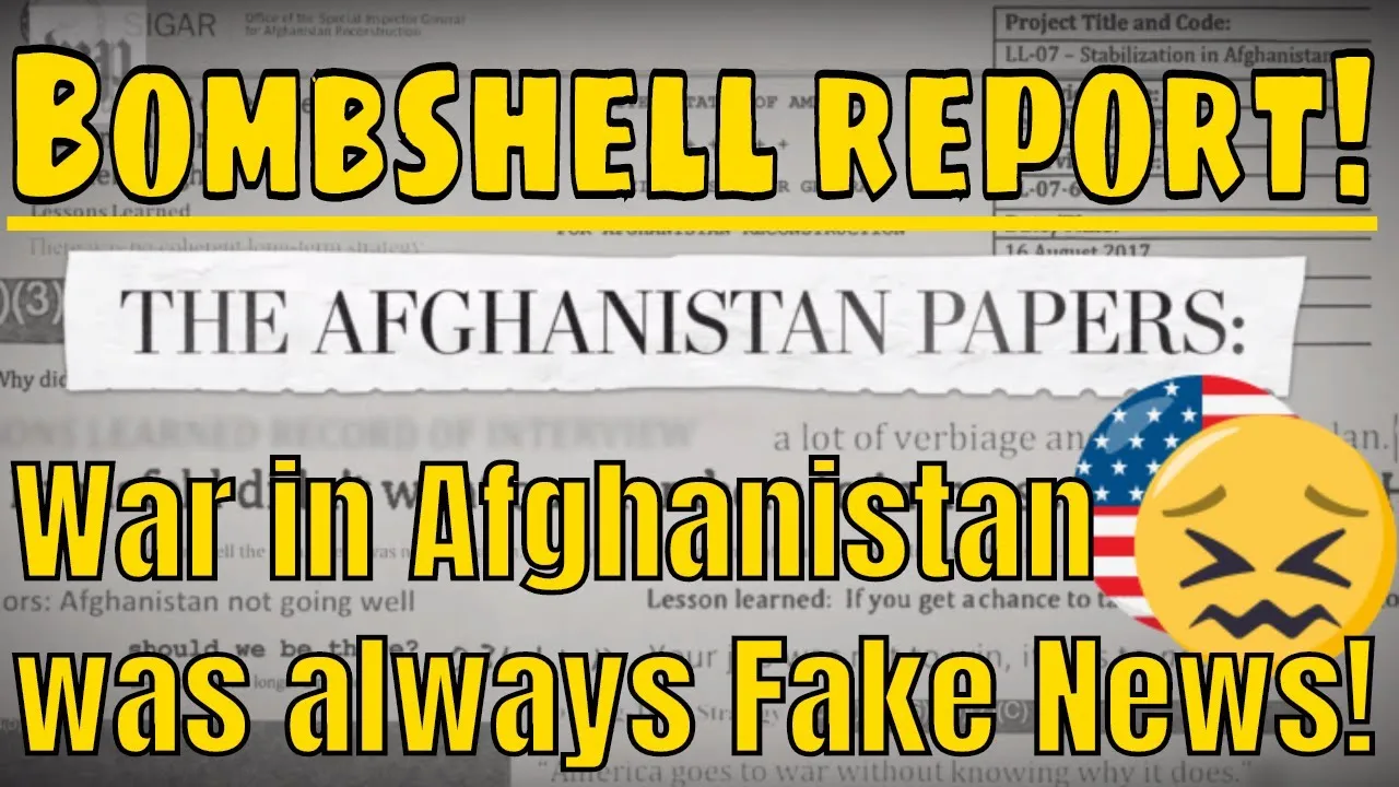 Afghanistan Papers Bombshell! The Afghanistan War Was Always Fake News!