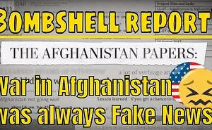 Afghanistan Papers Bombshell! The Afghanistan War Was Always Fake News!
