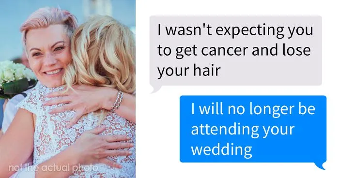 "I Wasn't Expecting You To Get Cancer And Lose Your Hair:" Delusional Bridezilla Loses A Bridesmaid And A Friend
