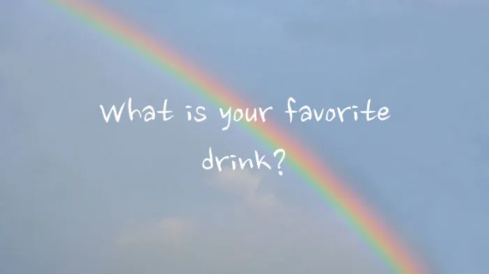 What Is Your Favorite Drink?