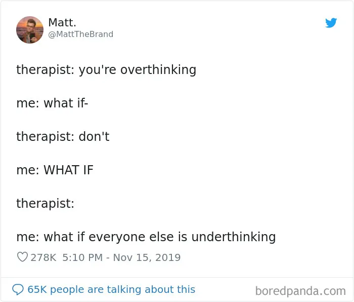 35 Funny Posts For People Who Tend To Overthink Every Single Moment Of Their Lives