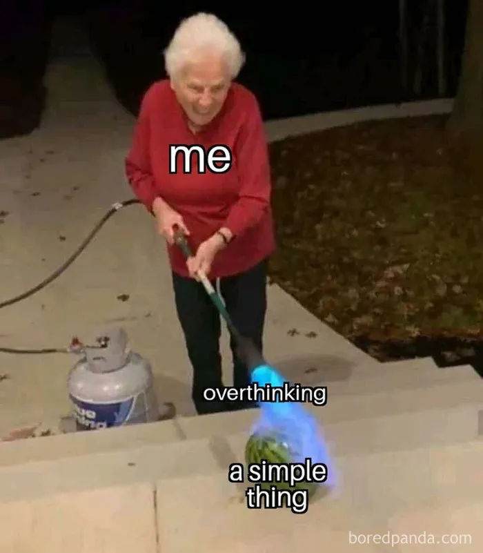 35 Funny Posts For People Who Tend To Overthink Every Single Moment Of Their Lives