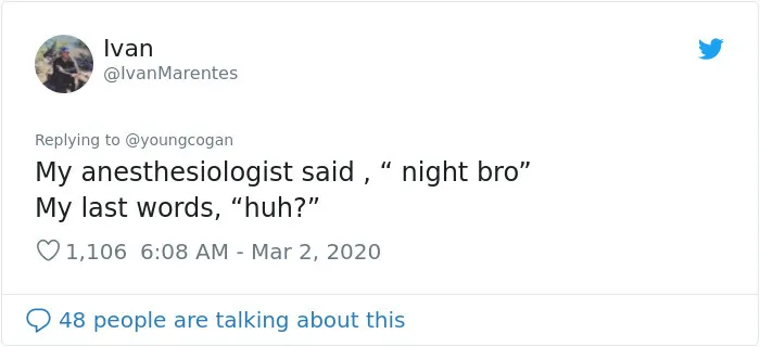 Turns Out It's Not Required To Count Back To 10 Before Anesthesia Kicks In And Here Are 30 Stories Of What Actually Happens