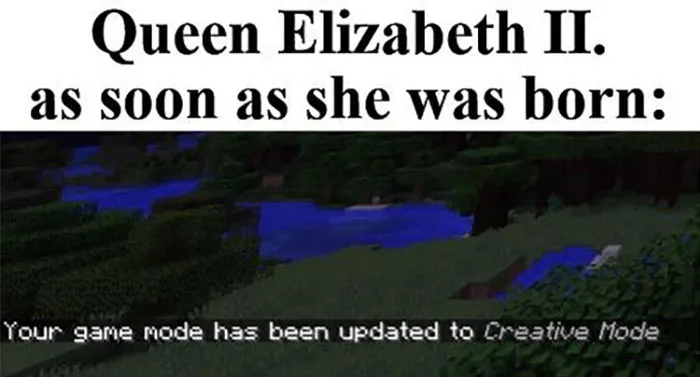 "Queen meme showing Minecraft scene with text 'Your game mode has been updated to Creative Mode', humorously implying immortality."