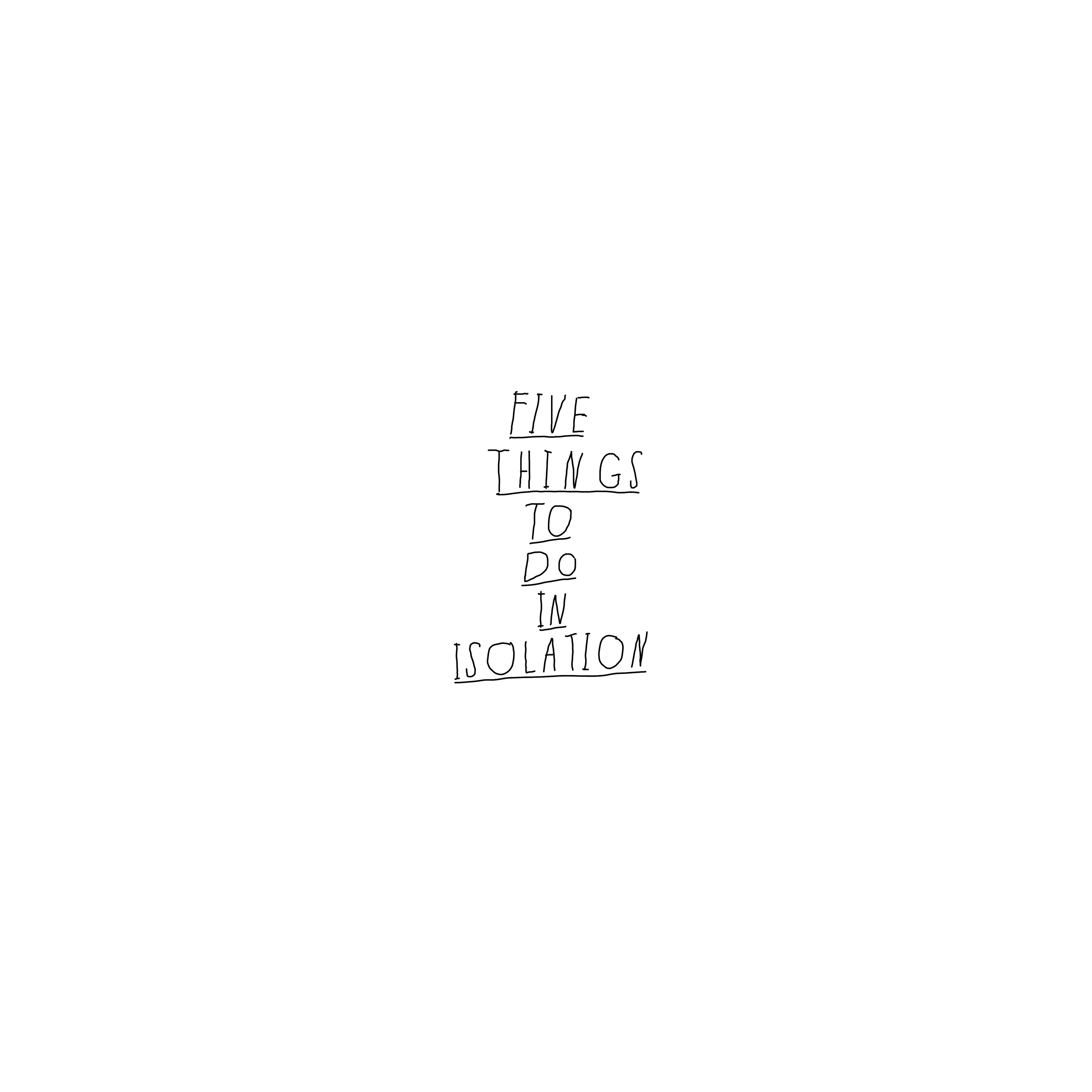 Five Things To Do In Isolation