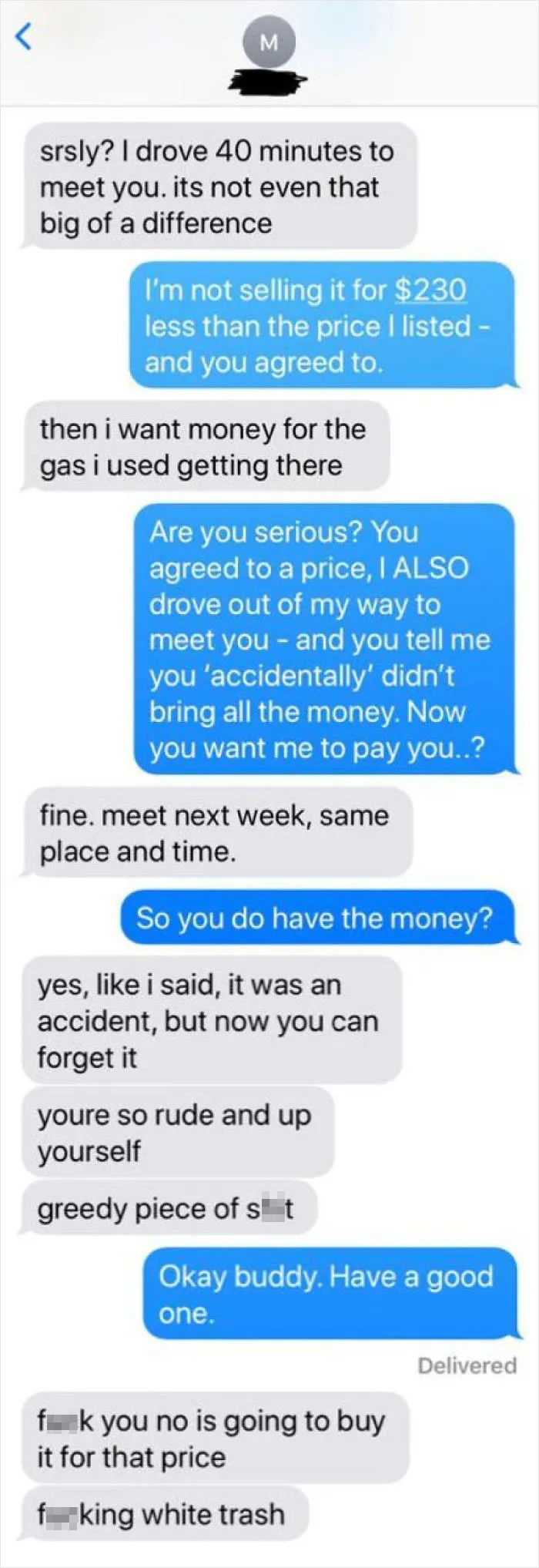 Selling A Camera For $600. The Guy Says He Can Only Pay In Cash And Turns Up With $370 And Expects It’ll Be Fine. I Didn’t Even Get Out Of My Car. Just Drove Away.