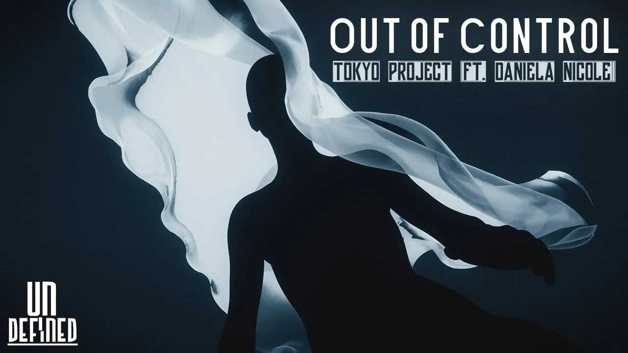 Out Of Control - Tokyo Project (Ft. Daniela Nicole)