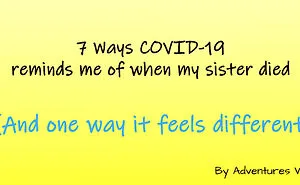7 Ways Covid-19 Reminds Me Of When My Sister Died (And One Way It Feels Different)