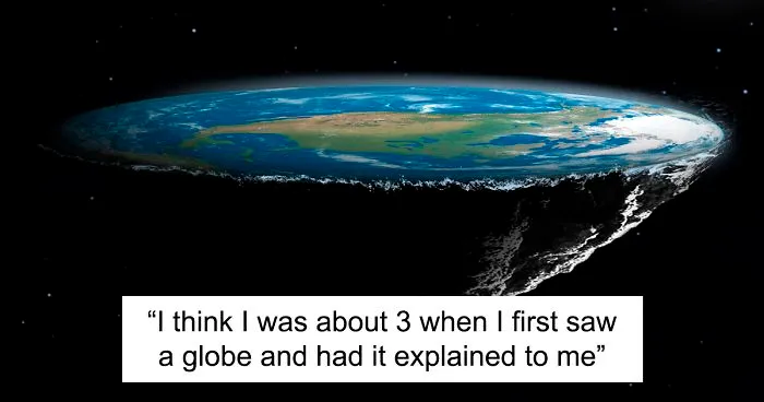 20 Reddit Users Reveal What Made Former Flat-Earthers Change Their Minds