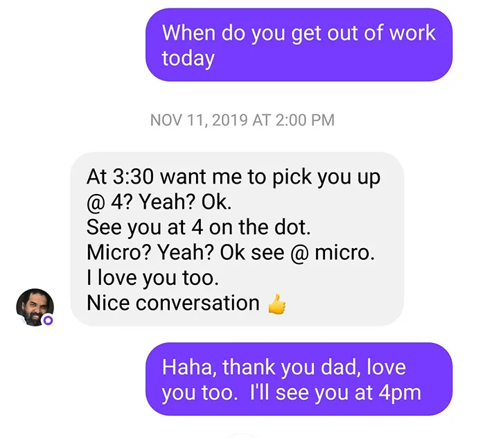 "My dad is savage, he didn't even wait for me to reply"