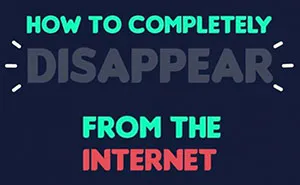 Here's An Infographic Showing How Anyone Can Disappear From The Internet Completely