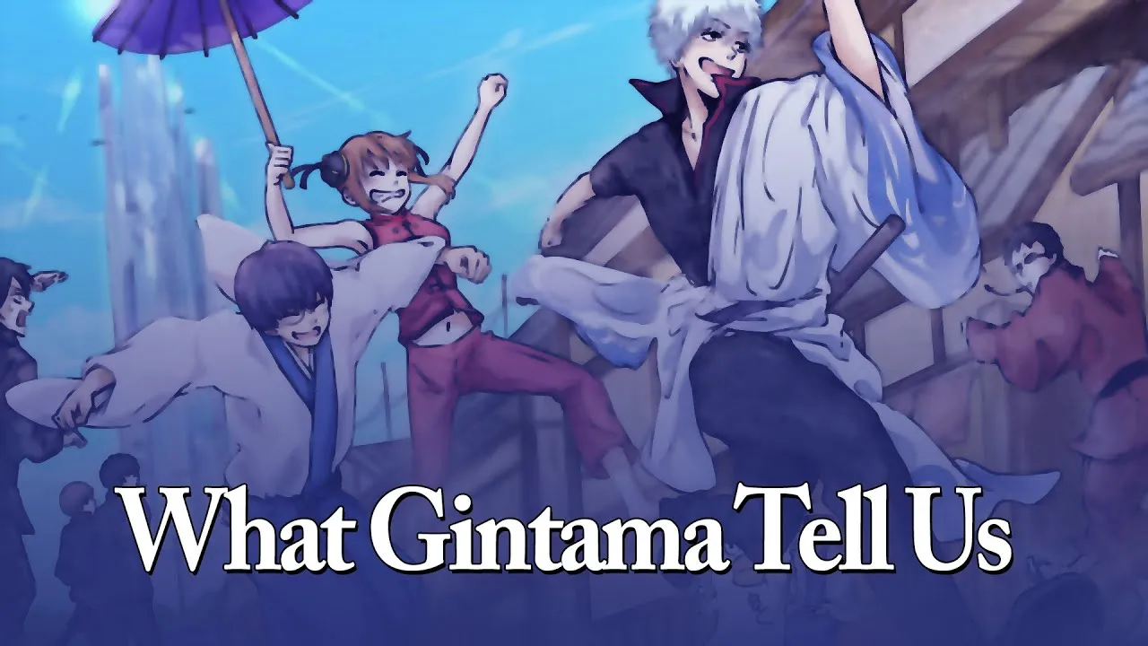 I Made A Video About Gintama After Finished It. I Speak About What Gintama Says In The Finals Seasons Of The Show