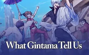 I Made A Video About Gintama After Finished It. I Speak About What Gintama Says In The Finals Seasons Of The Show