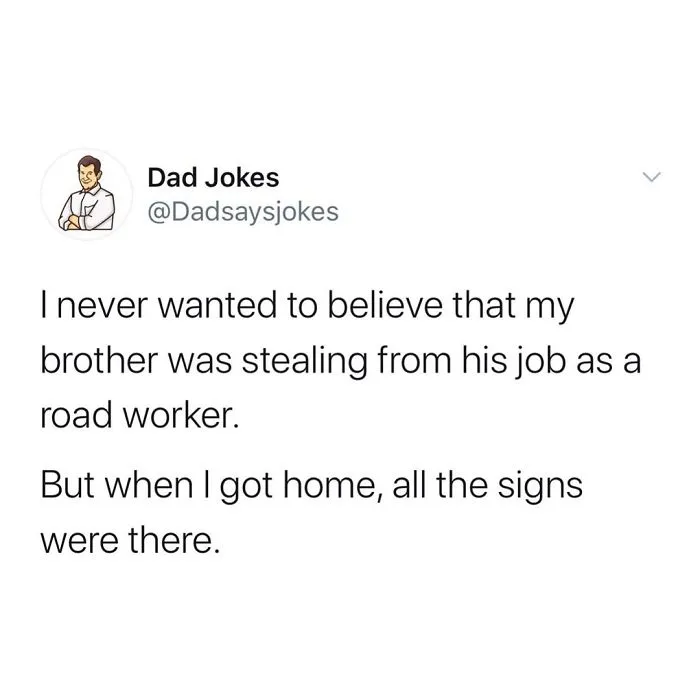 Tweet with a funny dad joke about road worker signs by @Dadsaysjokes.