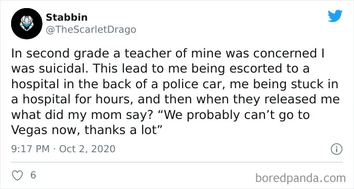 This Was By Far The Worst Incident. I Was In 2nd Grade, 7-8 Years Old And Just Went Through Some Of The Worst Trauma Of My Life And My Mom Was More Worried About Going To Vegas Then My Health