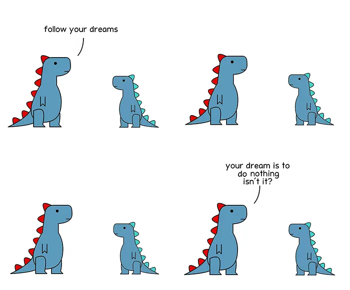 Dinosaur comic about following your dreams 