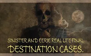 These Real-Life Final Destination Cases Are Way Creepier Than The Movies.