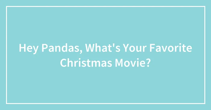 Hey Pandas, What's Your Favorite Christmas Movie?