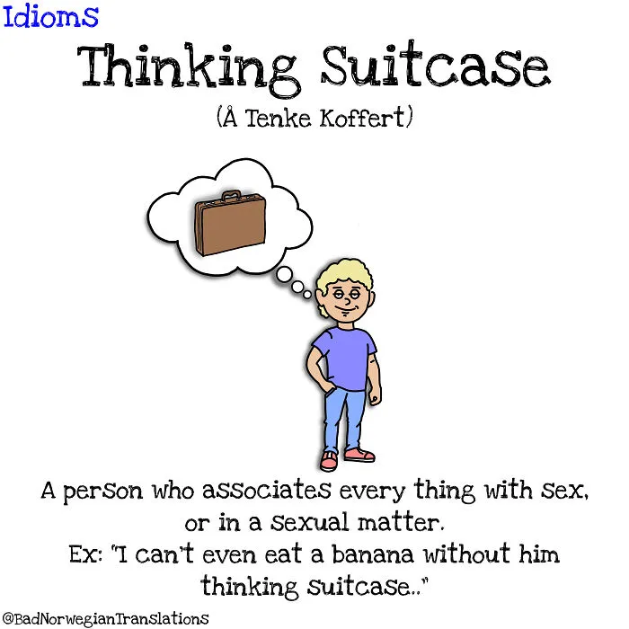 I Illustrate Norwegian-To-English Idiom Translations To Show How Weird They Can Be To Non-Native Speakers (16 Pics)