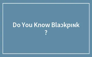 Do You Know Blaɔkpıɴk ?
