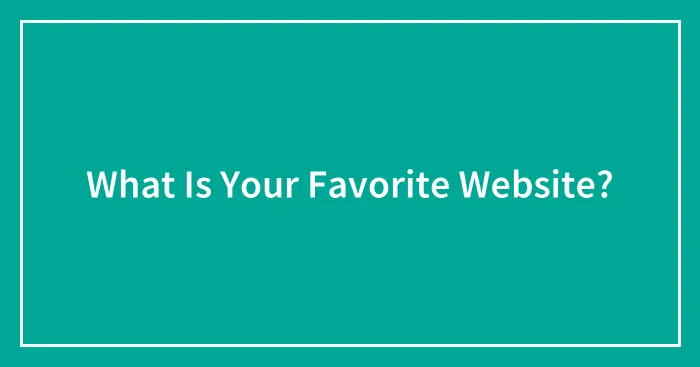 What Is Your Favorite Website?
