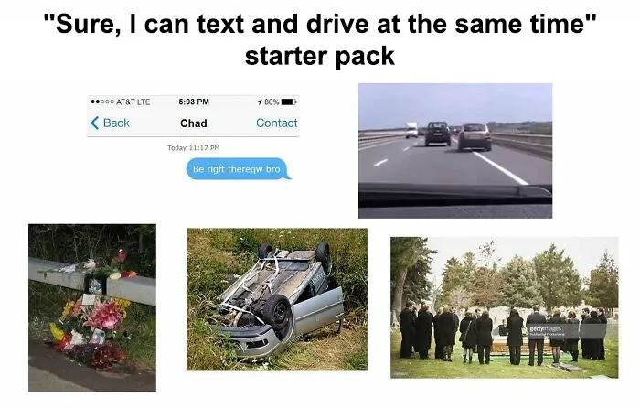 Starter pack meme depicting the dangers of texting and driving, including a flipped car and a funeral scene.