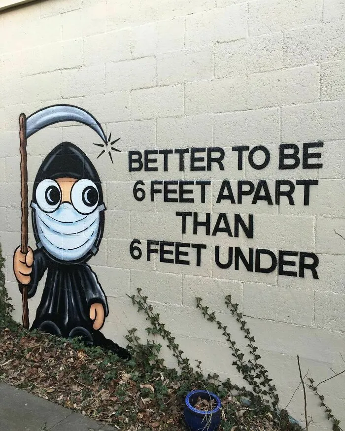 Better To Be 6 Feet Apart Than 6 Feet Under
