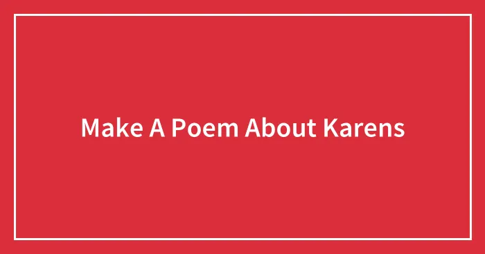 Make A Poem About Karens