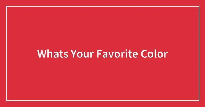 Whats Your Favorite Color