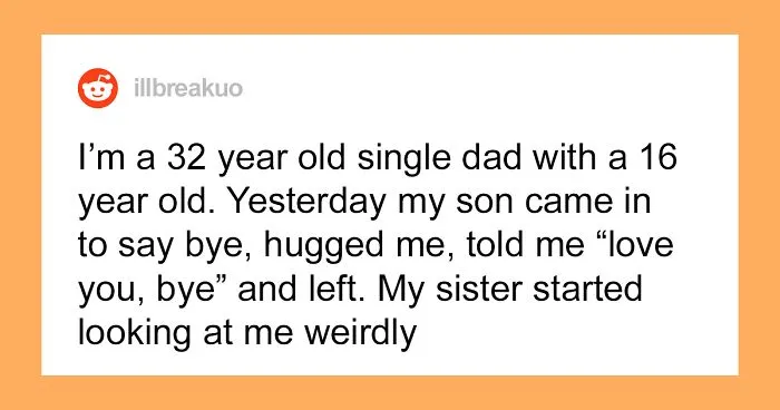 Dad Asks If He Was Wrong For Snapping At His Sister After She Called Him "Creepy And Perverted" For Hugging His Son
