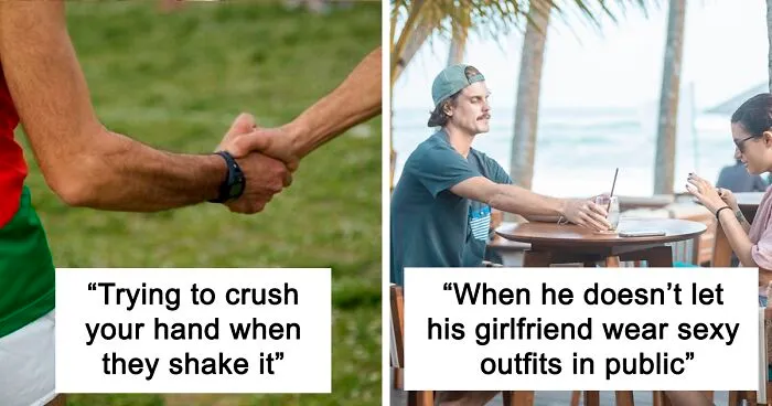35 People Respond To "What Is A Tell-Tale Sign That A Man Is Insecure About His Masculinity Or Himself In General?"