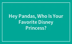 Hey Pandas, Who Is Your Favorite Disney Princess? (Closed)