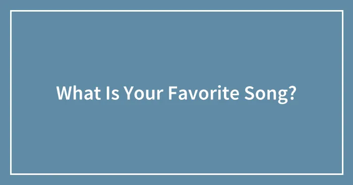 What Is Your Favorite Song?