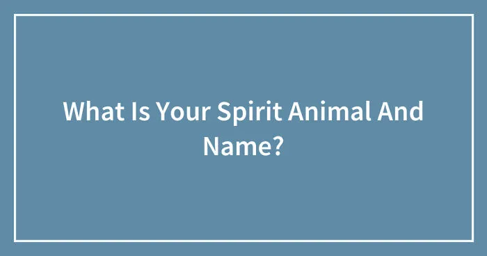 What Is Your Spirit Animal And Name?