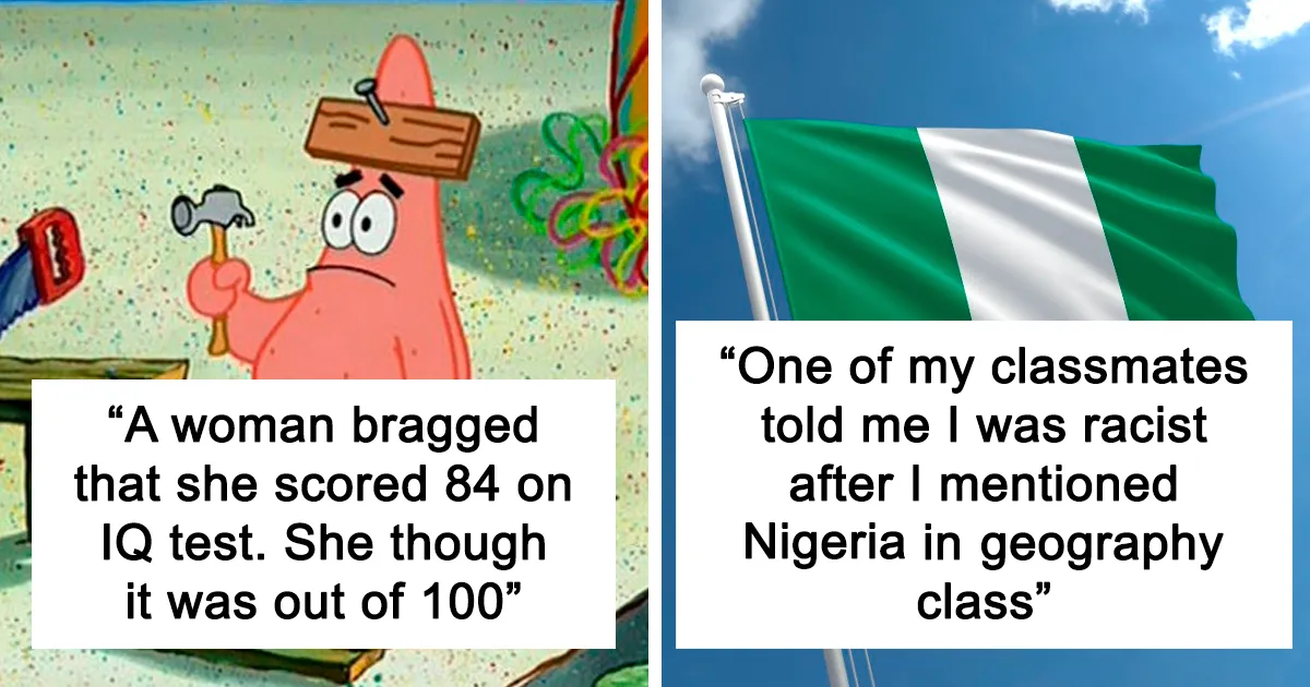35 People Reveal Who Is The Dumbest Person In The World They've Ever Met