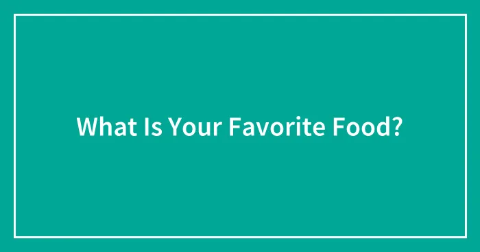 What Is Your Favorite Food?