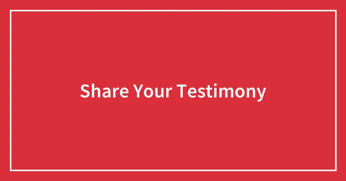 Share Your Testimony