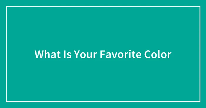 What Is Your Favorite Color